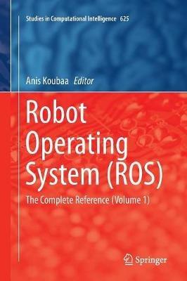 Robot Operating System (ROS): The Complete Reference (Volume 1) - cover
