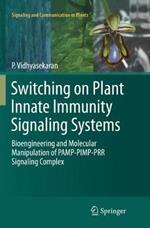 Switching on Plant Innate Immunity Signaling Systems: Bioengineering and Molecular Manipulation of PAMP-PIMP-PRR Signaling Complex