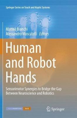 Human and Robot Hands: Sensorimotor Synergies to Bridge the Gap Between Neuroscience and Robotics - cover