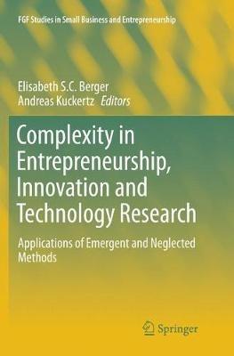 Complexity in Entrepreneurship, Innovation and Technology Research: Applications of Emergent and Neglected Methods - cover