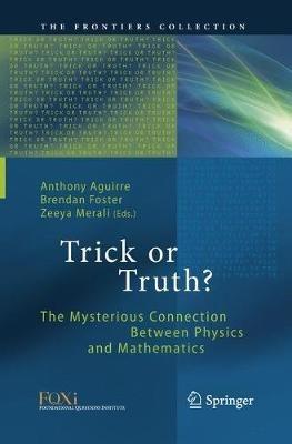 Trick or Truth?: The Mysterious Connection Between Physics and Mathematics - cover