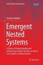 Emergent Nested Systems: A Theory of Understanding and Influencing Complex Systems as well as Case Studies in Urban Systems