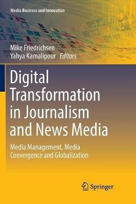 Digital Transformation in Journalism and News Media: Media Management, Media Convergence and Globalization - cover