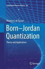 Born-Jordan Quantization: Theory and Applications