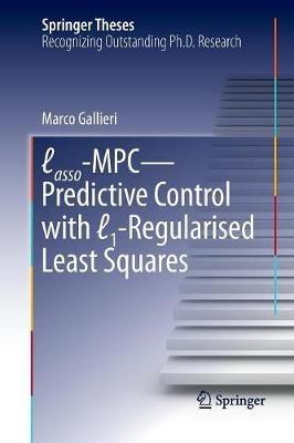 Lasso-MPC – Predictive Control with l1-Regularised Least Squares - Marco Gallieri - cover