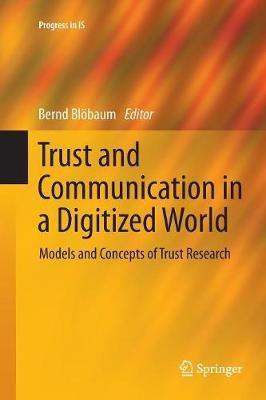 Trust and Communication in a Digitized World: Models and Concepts of Trust Research - cover