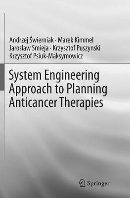 System Engineering Approach to Planning Anticancer Therapies - Andrzej Swierniak,Marek Kimmel,Jaroslaw Smieja - cover