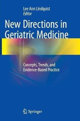 New Directions in Geriatric Medicine: Concepts, Trends, and Evidence-Based Practice - cover