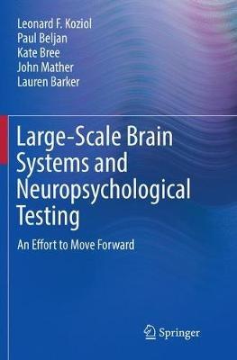 Large-Scale Brain Systems and Neuropsychological Testing: An Effort to Move Forward - Leonard F. Koziol,Paul Beljan,Kate Bree - cover