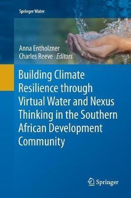 Building Climate Resilience through Virtual Water and Nexus Thinking in the Southern African Development Community - cover