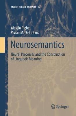 Neurosemantics: Neural Processes and the Construction of Linguistic Meaning - Alessio Plebe,Vivian M. De La Cruz - cover