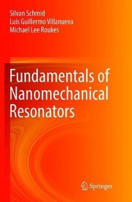 Fundamentals of Nanomechanical Resonators - Silvan Schmid,Luis Guillermo Villanueva,Michael Lee Roukes - cover