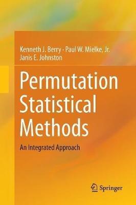 Permutation Statistical Methods: An Integrated Approach - Kenneth J. Berry,Paul W. Mielke Jr.,Janis E. Johnston - cover