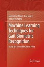 Machine Learning Techniques for Gait Biometric Recognition: Using the Ground Reaction Force