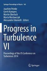 Progress in Turbulence VI: Proceedings of the iTi Conference on Turbulence 2014