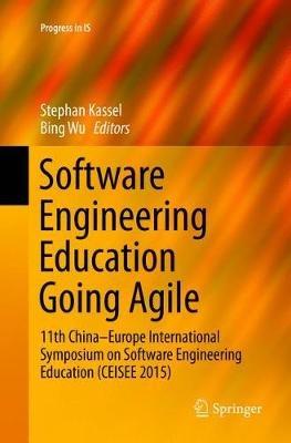 Software Engineering Education Going Agile: 11th China–Europe International Symposium on Software Engineering Education (CEISEE 2015) - cover
