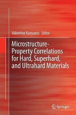Microstructure-Property Correlations for Hard, Superhard, and Ultrahard Materials - cover