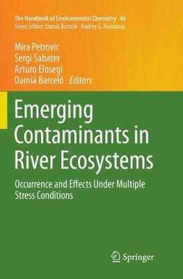Emerging Contaminants in River Ecosystems: Occurrence and Effects Under Multiple Stress Conditions - cover