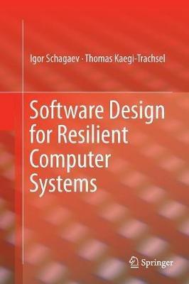 Software Design for Resilient Computer Systems - Igor Schagaev,Kaegi Thomas - cover