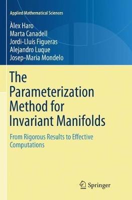 The Parameterization Method for Invariant Manifolds: From Rigorous Results to Effective Computations - Àlex Haro,Marta Canadell,Jordi-Lluis Figueras - cover