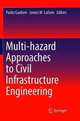 Multi-hazard Approaches to Civil Infrastructure Engineering - cover