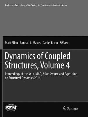 Dynamics of Coupled Structures, Volume 4: Proceedings of the 34th IMAC, A Conference and Exposition on Structural Dynamics 2016 - cover