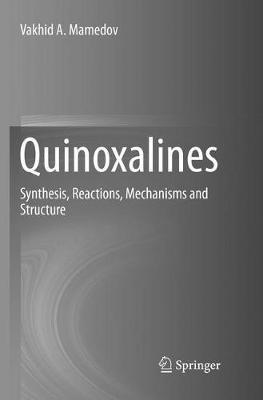 Quinoxalines: Synthesis, Reactions, Mechanisms and Structure - Vakhid A. Mamedov - cover
