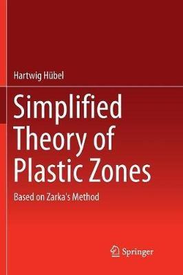 Simplified Theory of Plastic Zones: Based on Zarka's Method - Hartwig Hübel - cover
