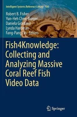 Fish4Knowledge: Collecting and Analyzing Massive Coral Reef Fish Video Data - cover