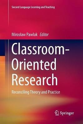 Classroom-Oriented Research: Reconciling Theory and Practice - cover