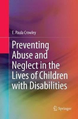 Preventing Abuse and Neglect in the Lives of Children with Disabilities - E. Paula Crowley - cover