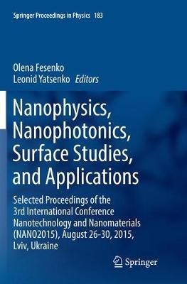 Nanophysics, Nanophotonics, Surface Studies, and Applications: Selected Proceedings of the 3rd International Conference Nanotechnology and Nanomaterials (NANO2015), August 26-30, 2015, Lviv, Ukraine - cover