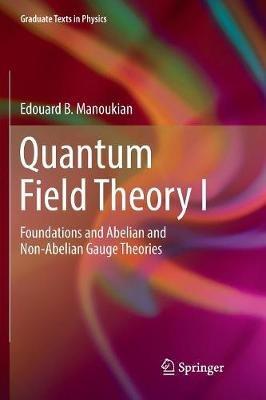 Quantum Field Theory I: Foundations and Abelian and Non-Abelian Gauge Theories - Edouard B. Manoukian - cover