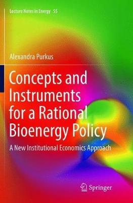 Concepts and Instruments for a Rational Bioenergy Policy: A New Institutional Economics Approach - Alexandra Purkus - cover