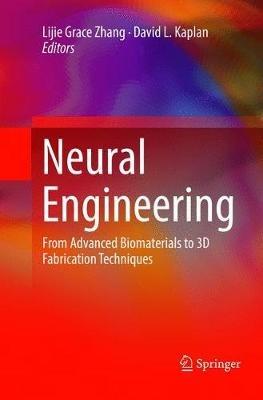 Neural Engineering: From Advanced Biomaterials to 3D Fabrication Techniques - cover