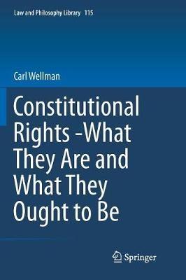 Constitutional Rights -What They Are and What They Ought to Be - Carl Wellman - cover