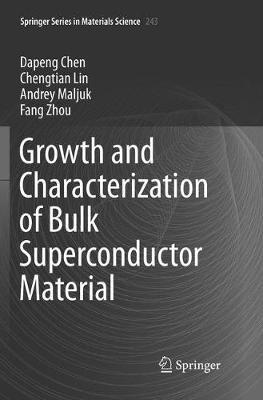 Growth and Characterization of Bulk Superconductor Material - Dapeng Chen,Chengtian Lin,Andrey Maljuk - cover
