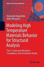 Modeling High Temperature Materials Behavior for Structural Analysis: Part I: Continuum Mechanics Foundations and Constitutive Models