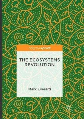 The Ecosystems Revolution - Mark Everard - cover