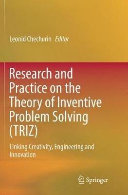 Research and Practice on the Theory of Inventive Problem Solving (TRIZ): Linking Creativity, Engineering and Innovation - cover