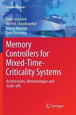 Memory Controllers for Mixed-Time-Criticality Systems: Architectures, Methodologies and Trade-offs