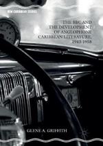 The BBC and the Development of Anglophone Caribbean Literature, 1943-1958