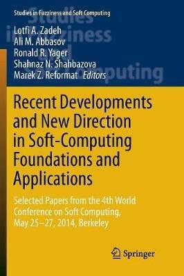 Recent Developments and New Direction in Soft-Computing Foundations and Applications: Selected Papers from the 4th World Conference on Soft Computing, May 25-27, 2014, Berkeley - cover