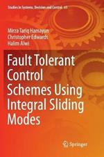 Fault Tolerant Control Schemes Using Integral Sliding Modes