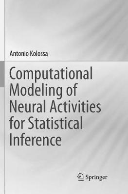 Computational Modeling of Neural Activities for Statistical Inference - Antonio Kolossa - cover