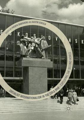 Socialist Internationalism in the Cold War: Exploring the Second World - cover