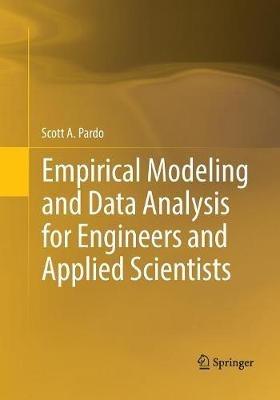 Empirical Modeling and Data Analysis for Engineers and Applied Scientists - Scott A. Pardo - cover