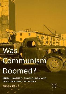 Was Communism Doomed?: Human Nature, Psychology and the Communist Economy - Simon Kemp - cover