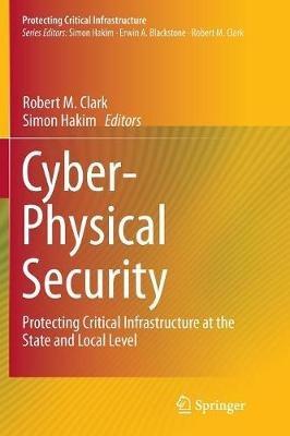 Cyber-Physical Security: Protecting Critical Infrastructure at the State and Local Level - cover