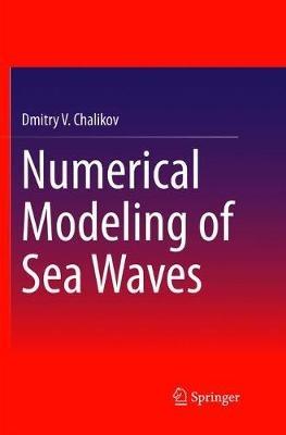 Numerical Modeling of Sea Waves - Dmitry V. Chalikov - cover